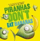 Image for Piranhas Don&#39;t Eat Bananas