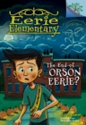 Image for The End of Orson Eerie? A Branches Book (Eerie Elementary #10)