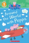 Image for Around the World with Peppa (Peppa Pig: Scholastic Reader, Level 1)