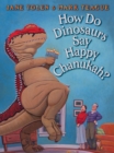 Image for How Do Dinosaurs Say Happy Chanukah?