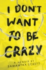 Image for I Don&#39;t Want to be Crazy
