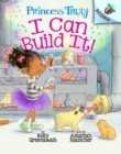 Image for I Can Build It!: An Acorn Book (Princess Truly #3)