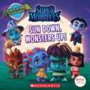 Image for Sun Down, Monsters Up! (Super Monsters 8x8 storybook)