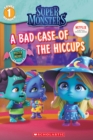 Image for A Bad Case of Hiccups (Super Monsters Level One Reader)