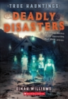 Image for Deadly Disasters (True Hauntings #1)