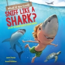 Image for What If You Could Sniff Like a Shark? (Library Edition)