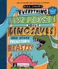 Image for Everything awesome about dinosaurs and other prehistoric beasts!