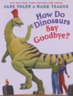 Image for How Do Dinosaurs Say Goodbye?