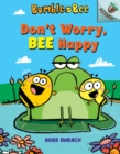 Image for Don&#39;t Worry, Bee Happy: An Acorn Book (Bumble and Bee #1)