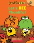 Image for Let&#39;s Bee Thankful (Bumble and Bee #3) : An Acorn Book