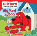 Image for Big Red School (Clifford the Big Red Dog Storybook)
