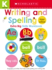 Image for Writing and Spelling Kindergarten Workbook: Scholastic Early Learners (Extra Big Skills Workbook)
