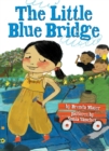 Image for The Little Blue Bridge (Little Ruby&#39;s Big Ideas)