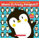 Image for Where Is Fuzzy Penguin? A Touch, Feel, Look, and Find Book!