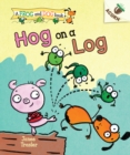 Image for Hog on a Log: An Acorn Book (A Frog and Dog Book #3)