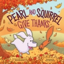 Image for Pearl and Squirrel Give Thanks