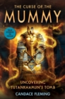 Image for The curse of the mummy  : uncovering Tutankhamun&#39;s tomb