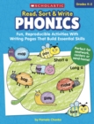 Image for Read, Sort &amp; Write: Phonics : Fun, Reproducible Activities With Writing Pages That Build Essential Skills