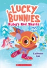Image for Ruby&#39;s Red Skates (Lucky Bunnies #4)