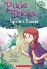 Image for Sprite&#39;s Secret: A Branches Book (Pixie Tricks #1)