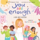 Image for You Are Enough: A Book About Inclusion (HB)