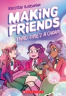 Image for Making Friends: Third Time&#39;s the Charm: A Graphic Novel (Making Friends #3)