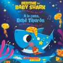 Image for Bedtime for Baby Shark / A la cama, Bebe Tiburon (Bilingual)