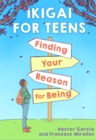 Image for Ikigai for Teens: Finding Your Reason for Being
