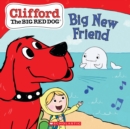 Image for Big New Friend (Clifford the Big Red Dog Storybook)