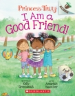 Image for I Am a Good Friend!: An Acorn Book (Princess Truly #4)