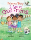 Image for I Am a Good Friend!: An Acorn Book (Princess Truly #4)