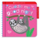 Image for Cuddle Me Good Night: Scholastic Early Learners (Touch and Explore)