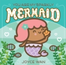 Image for You Are My Sparkly Mermaid