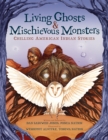 Image for Living Ghosts and Mischievous Monsters: Chilling American Indian Stories