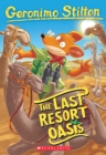 Image for The Last Resort Oasis (Geronimo Stilton #77)