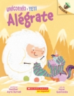 Image for Unicornio y Yeti 4: Alegrate (Cheer Up) : Un libro de la serie Acorn 