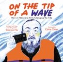 Image for On the tip of a wave  : how Ai Weiwei&#39;s art changed the tide