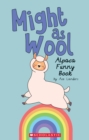 Image for Might as Wool : Alpaca Funny Book