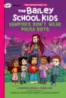 Image for Vampires Don&#39;t Wear Polka Dots: A Graphix Chapters Book (The Adventures of the Bailey School Kids #1)