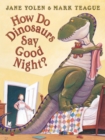 Image for How Do Dinosaurs Say Good Night?