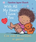 Image for With All My Heart, I Love You / Con todo mi corazon, te quiero (Bilingual)