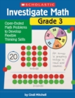 Image for Investigate Math: Grade 3 : Open-Ended Math Problems to Develop Flexible Thinking Skills