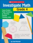 Image for Investigate Math: Grade 4 : Open-Ended Math Problems to Develop Flexible Thinking Skills