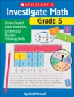 Image for Investigate Math: Grade 5 : Open-Ended Math Problems to Develop Flexible Thinking Skills