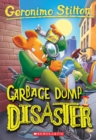 Image for Garbage Dump Disaster (Geronimo Stilton #79)