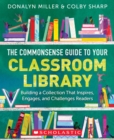 Image for The Commonsense Guide to Your Classroom Library : Building a Collection That Inspires, Engages, and Challenges Readers