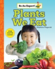 Image for Plants We Eat (Be an Expert!)