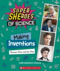 Image for Making Inventions: Women Who Led the Way (Super SHEroes of Science)
