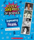 Image for Improving Health: Women Who Led the Way  (Super SHEroes of Science)