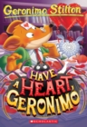 Image for Have a Heart, Geronimo (Geronimo Stilton #80)